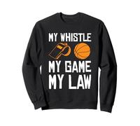 My Whistle My Game My Law Basketball Referee Sweatshirt
