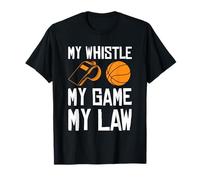 My Whistle My Game My Law Basketball Referee T-Shirt