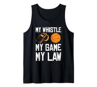 My Whistle My Game My Law Basketball Referee Tank Top