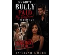 My White Bully Paid My Boyfriend to Leave Me: A BWWM Bully Romance