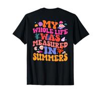 My Whole Life was Measured in Summers Beach Vibes (On Back) T-Shirt