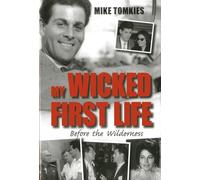 My Wicked First Life: Before the Wilderness