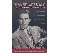 My Wicked, Wicked Ways: The Autobiography of Errol Flynn