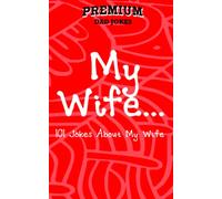 My Wife: 101 Jokes About My Wife