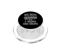 My Wife and I Have A Workshop I Work and She Shops PopSockets PopGrip for MagSafe