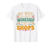 My Wife and I Have a Workshop I Work and She Shops Value Graphic T-Shirt, Men, White, L