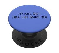 My Wife And I Talk Sh-t About You Funny Friends Matching PopSockets Adhesive PopGrip