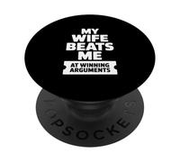 My Wife Beats Me At Winning Arguments! Funny Husband Couple PopSockets Adhesive PopGrip