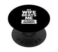 My Wife Beats Me At Winning Arguments! Funny Husband Couple PopSockets Adhesive PopGrip