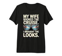 My Wife Booked The Cruise I Brought The Looks Premium T-Shirt