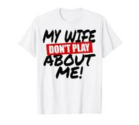 My Wife Don't Play About Me Matching Couple Husband Man Men Value Graphic T-Shirt, Men, White, XL