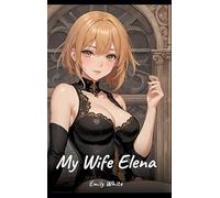 My Wife Elena: Sexy Erotic Stories for Adults Illustrated with Hentai Images - Naked Pictures