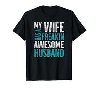 My Wife Has A Freakin Awesome Husband T-Shirt