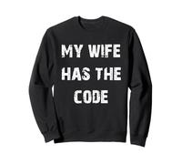 My Wife Has The Code Funny ATM Sweatshirt