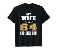 My Wife Is 64 And Still Hot 64th Birthday Gift For Her T-Shirt