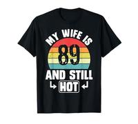 My Wife is 89 and Still Hot 89th Birthday Funny Husband T-Shirt