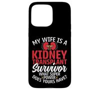 My Wife Is a Kidney Transplant Survivor - Husband Gifts Case for iPhone 15 Pro Max