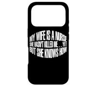 My Wife Is A Nurse, She Hasn't Killed Me… - Case for iPhone 17 Pro