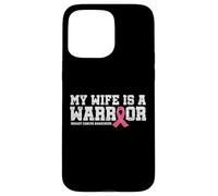 My Wife Is a Warrior Pink Ribbon Tee - Breast Cancer Fighter Case for iPhone 15 Pro Max