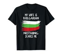 My Wife Is Bulgarian Nothing Scares Me Flag For Husband Wife T-Shirt