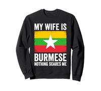 My Wife Is Burmese Nothing Scares Me Myanmar Sweatshirt