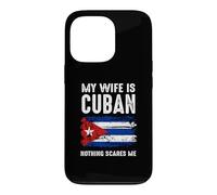 My Wife Is Cuban Nothing Scare Me Cuba Heritage Roots Pride Case for iPhone 13 Pro