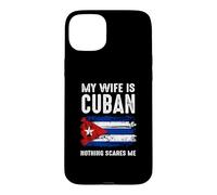 My Wife Is Cuban Nothing Scare Me Cuba Heritage Roots Pride Case for iPhone 15 Plus
