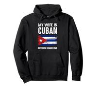 My Wife Is Cuban Nothing Scare Me Cuba Heritage Roots Pride Pullover Hoodie