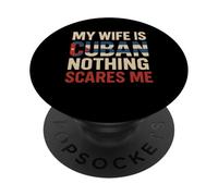 My Wife Is Cuban Nothing Scares Me Funny Husband Cuba PopSockets Adhesive PopGrip