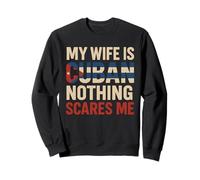 My Wife Is Cuban Nothing Scares Me Funny Husband Cuba Sweatshirt