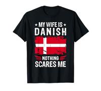My Wife Is Danish Nothing Scares Me Danish Wife T-Shirt