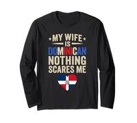 My Wife is Dominican Nothing Scares Me Funny Husband Long Sleeve T-Shirt