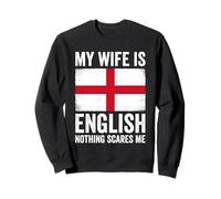 My Wife Is English Nothing Scares Me England Sweatshirt