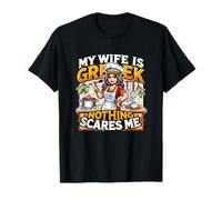 My Wife Is Greek Nothing Scares Me Greece T-Shirt