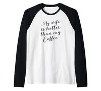 My Wife is Hotter Than My Coffee - Funny Marriage Raglan Baseball Tee
