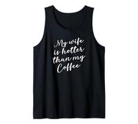 My Wife is Hotter Than My Coffee - Funny Marriage Tank Top