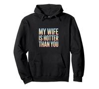 My Wife Is Hotter Than You Bold and Clean Humor Gift Idea Pullover Hoodie