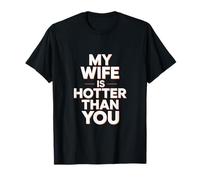 My Wife is Hotter Than You Funny Clean Humor Design T-Shirt