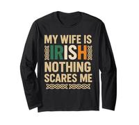 My Wife is Irish Nothing Scares Me Funny Husband Ireland Long Sleeve T-Shirt