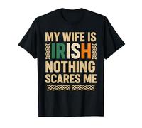 My Wife is Irish Nothing Scares Me Funny Husband Ireland T-Shirt