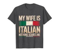 My Wife is Italian Nothing Scares Me T-Shirt, Men, Dark Heather Grey, Medium