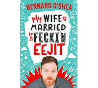 My Wife is Married to a Feckin' Eejit