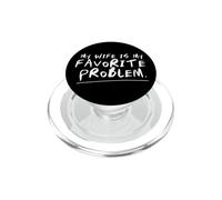 My Wife is My Favorite Problem Funny PopSockets PopGrip for MagSafe