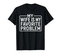 My Wife is My Favorite Problem Funny Value Graphic T-Shirt