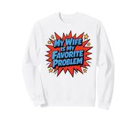 My Wife is My Favorite Problem Sweatshirt