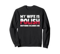 My Wife Is Polish Nothing Scares Me Funny Polish Heritage Sweatshirt