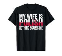 My Wife is Polish Nothing Scares Me Funny Polish Heritage T-Shirt