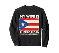 My Wife Is Puerto Rican Nothing Scares Me Funny Puerto Rico Sweatshirt