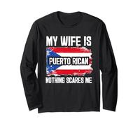 My Wife is Puerto Rican Nothing Scares Me Long Sleeve T-Shirt