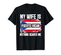 My Wife is Puerto Rican Nothing Scares Me T-Shirt